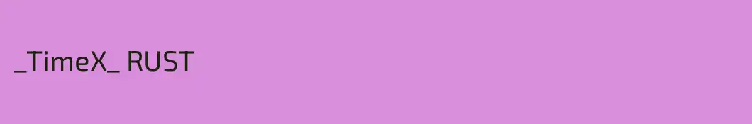 _TimeX_ RUST